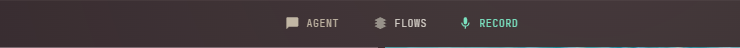 The centre of a project's top bar: the Agent button with a chat icon, then Flows, then Record with a microphone icon